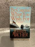 Jeffrey Archer - Be careful what you wish for